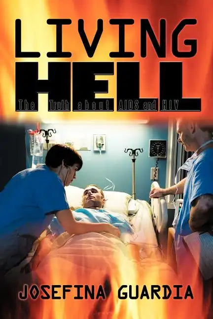 Living Hell: The Truth about AIDS and HIV - Paperback