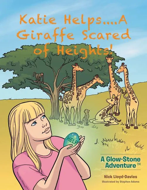 Katie Helps....A Giraffe Scared of Heights!: A Glow-Stone Adventure - Paperback