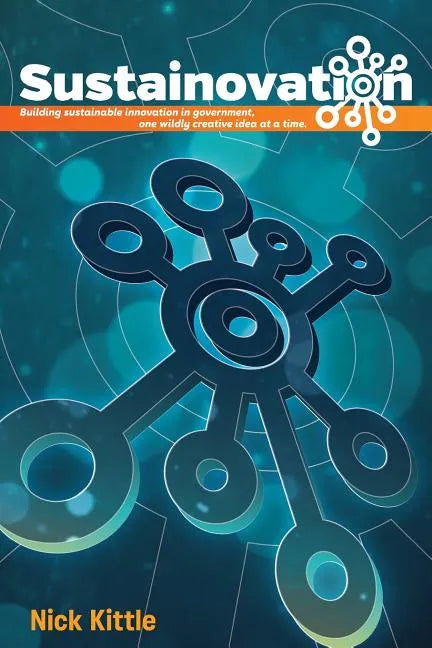 Sustainovation: Building sustainable innovation in government, one wildly creative idea at a time. - Paperback