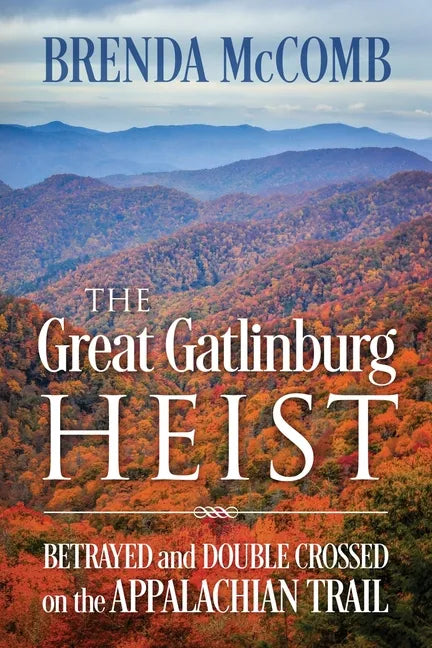 The Great Gatlinburg Heist: Betrayed and Double Crossed on the Appalachian Trail - Paperback