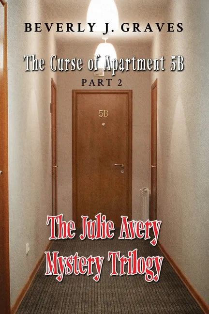 The Julie Avery Mystery Trilogy: Part 2: The Curse of Apartment 5B - Paperback