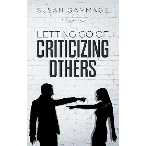 Letting Go of Criticizing Others - Paperback