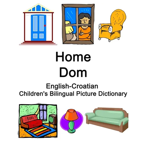 English-Croatian Home / Dom Children's Bilingual Picture Dictionary - Paperback
