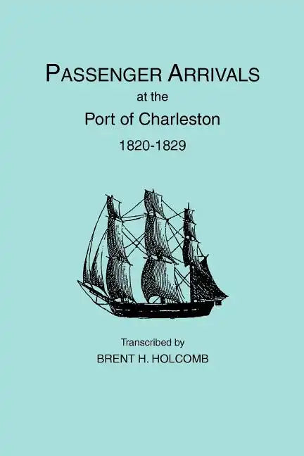 Passenger Arrivals at the Port of Charleston, 1820-1829 - Paperback