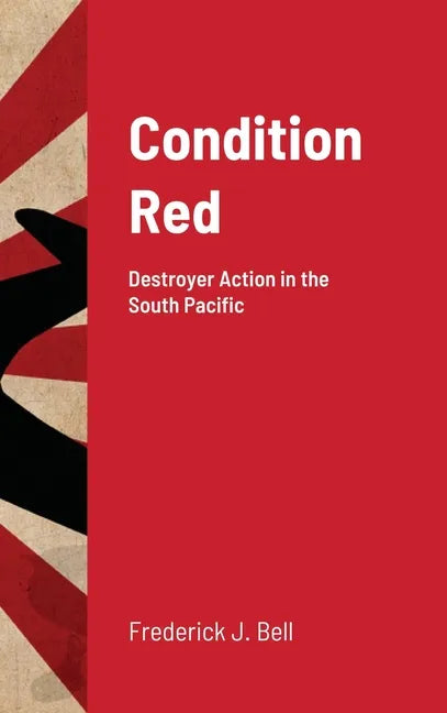 Condition Red: Destroyer Action in the South Pacific - Hardcover
