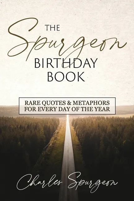 The Spurgeon Birthday Book: Rare Quotes and Metaphors for Every Day of the Year - Paperback