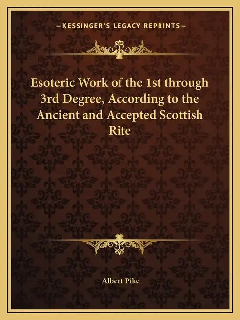 Esoteric Work of the 1st through 3rd Degree, According to the Ancient and Accepted Scottish Rite - Paperback