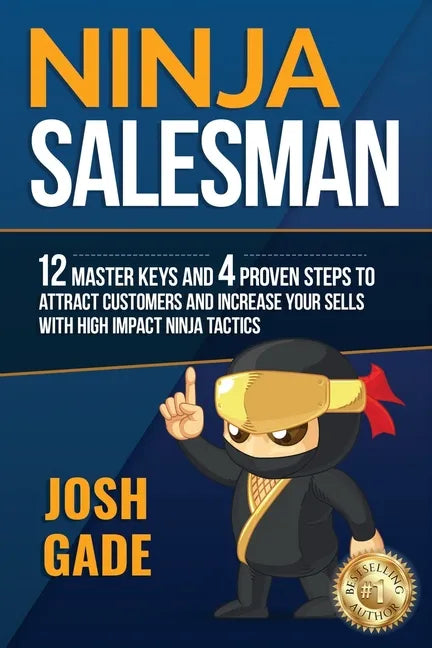 Ninja Salesman. 12 Master Keys And 4 Proven Steps To Attract Customers And Increase Your Sells With High Impact Ninja Tactics - Paperback