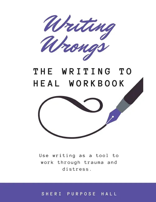Writing Wrongs: The Writing to Heal Workbook - Paperback
