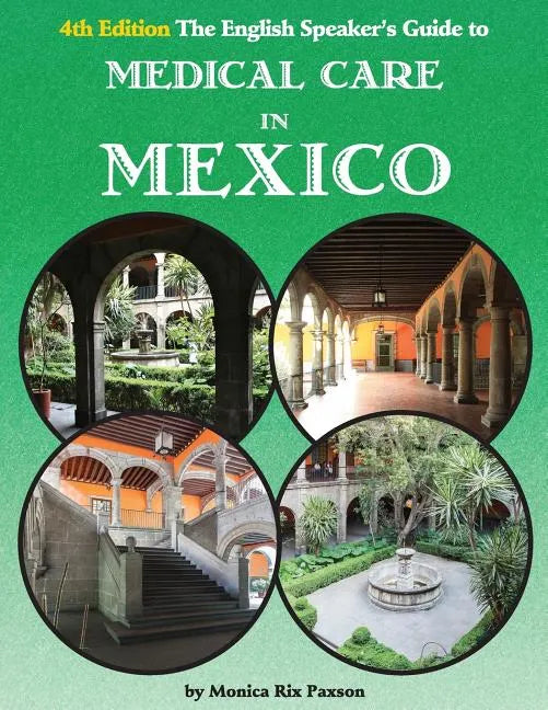 The English Speaker's Guide to Medical Care in Mexico - Paperback
