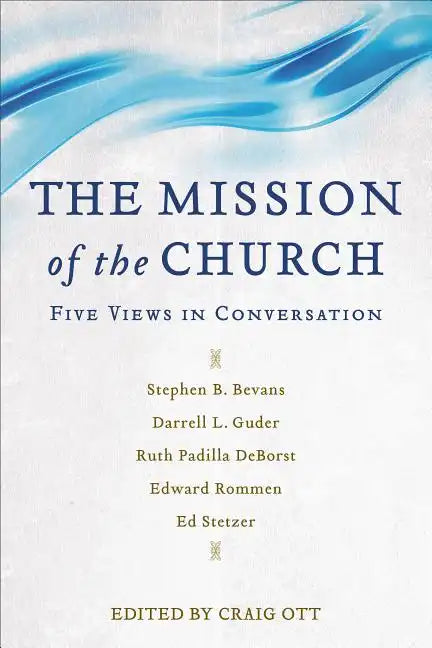 The Mission of the Church: Five Views in Conversation - Paperback
