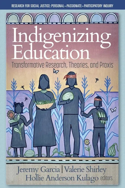 Indigenizing Education: Transformative Research, Theories, and Praxis - Paperback