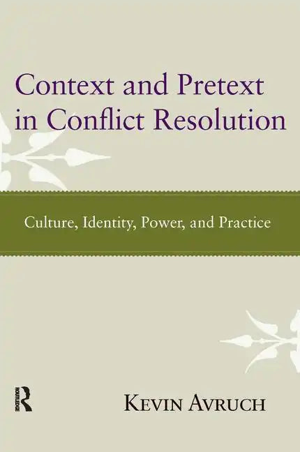 Context and Pretext in Conflict Resolution: Culture, Identity, Power, and Practice - Paperback