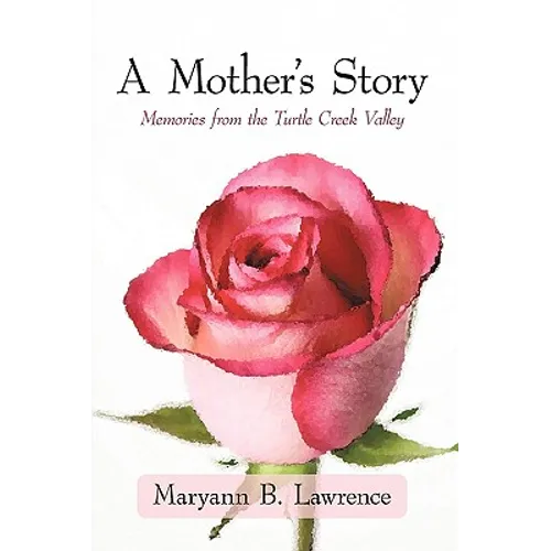 A Mother's Story: Memories from the Turtle Creek Valley - Paperback