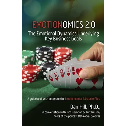 Emotionomics 2.0: The Emotional Dynamics Underlying Key Business Goals - Paperback