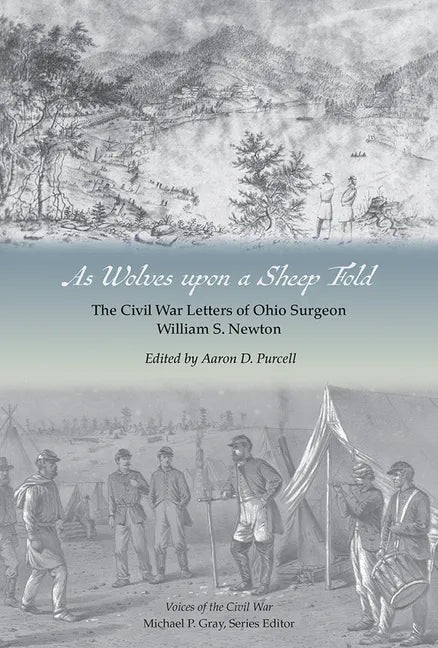 As Wolves Upon a Sheep Fold: The Civil War Letters of Ohio Surgeon William S. Newton - Hardcover