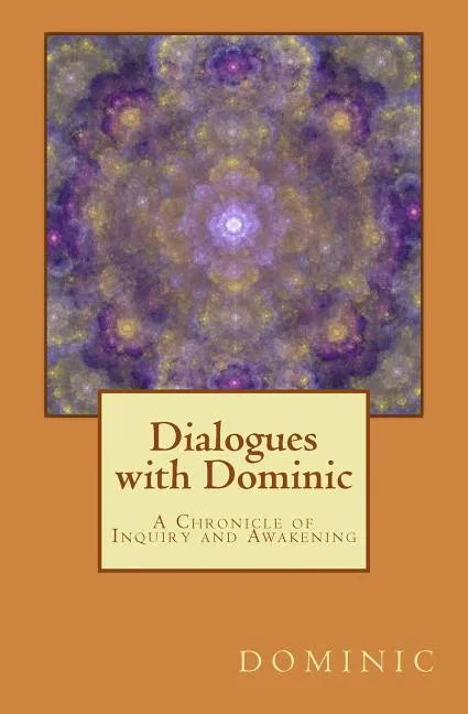 Dialogues with Dominic: A Chronicle of Inquiry and Awakening - Paperback