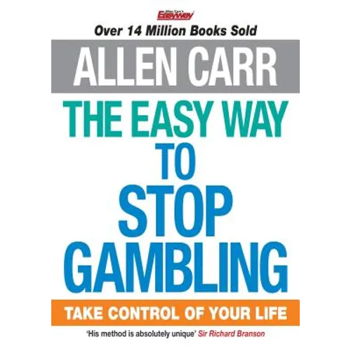 The Easy Way to Stop Gambling: Take Control of Your Life - Paperback