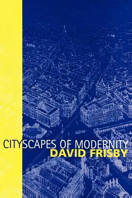 Cityscapes of Modernity: Critical Explorations - Paperback