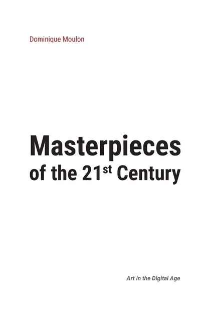 Masterpieces of the 21st Century: Art in the Digital Age - Paperback