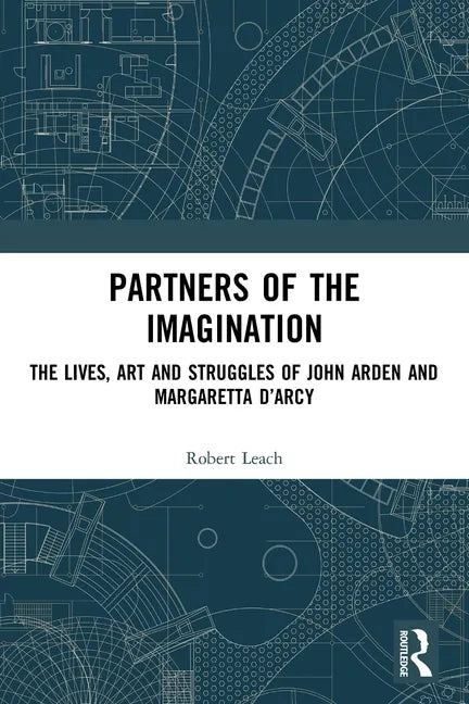 Partners of the Imagination: The Lives, Art and Struggles of John Arden and Margaretta d'Arcy - Paperback
