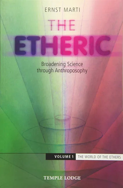 The Etheric: Broadening Science Through Anthroposophy - Paperback