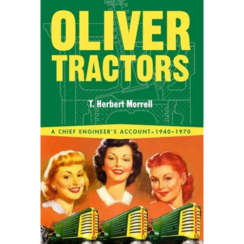 Oliver Tractors 1940-1960: An Engineer's Story - Paperback