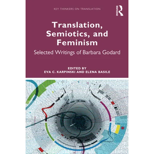 Translation, Semiotics, and Feminism: Selected Writings of Barbara Godard - Paperback