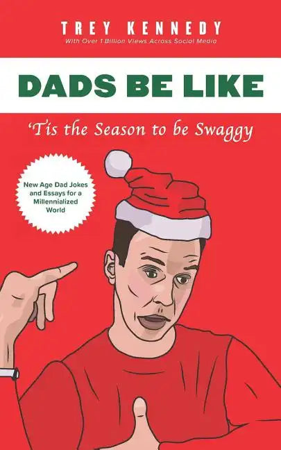 Dads Be Like: Tis the Season to Be Swaggy - Paperback