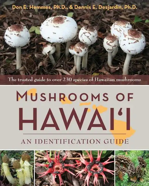 Mushrooms of Hawai'i: An Identification Guide - Paperback