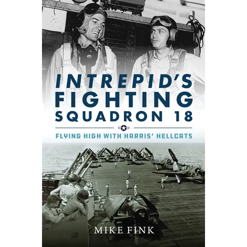 Intrepid's Fighting Squadron 18: Flying High with Harris' Hellcats - Hardcover