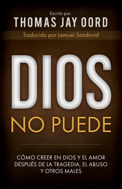 Dios No Puede: Cómo Creer En Dios Y El Amor Después de la Tragedia, El Abuso Y Otros Males - Paperback