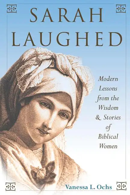 Sarah Laughed: Modern Lessons from the Wisdom and Stories of Biblical Women - Paperback
