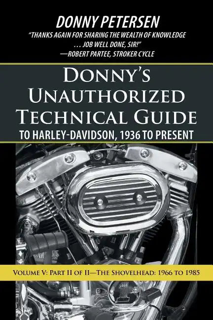 Donny's Unauthorized Technical Guide to Harley-Davidson, 1936 to Present: Volume V: Part II of II-The Shovelhead: 1966 to 1985 - Paperback