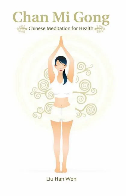 Chan Mi Gong: Chinese Meditation for Health - Paperback