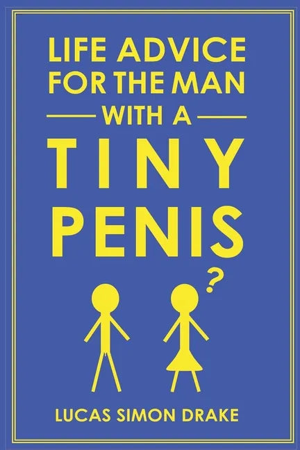 Life Advice for the Man With a Tiny Penis - Paperback