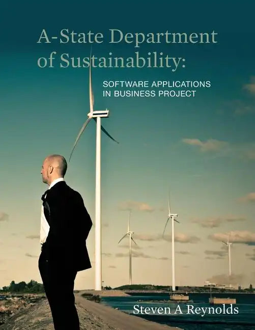 A-State Department of Sustainability: Software Applications in Business Project - Paperback