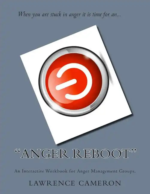 "Anger Reboot": An Interactive Workbook for Anger Management Groups - Paperback
