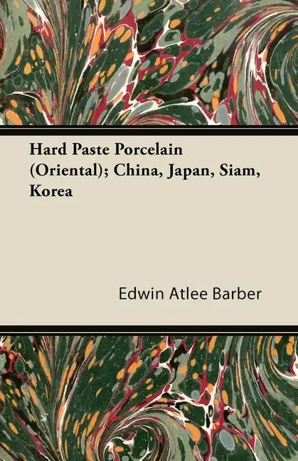 Hard Paste Porcelain (Oriental); China, Japan, Siam, Korea - Paperback
