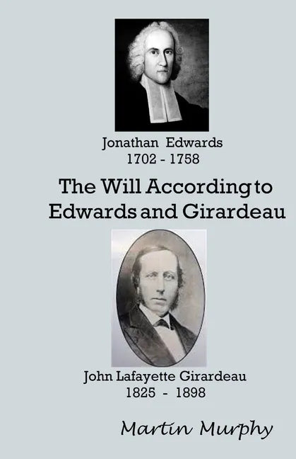 The Will According to Edwards and Girardeau: Doctrine of the Will - Paperback
