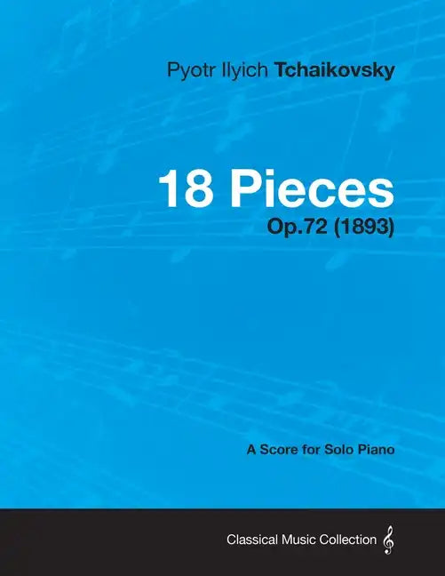 18 Pieces - A Score for Solo Piano Op.72 (1893) - Paperback