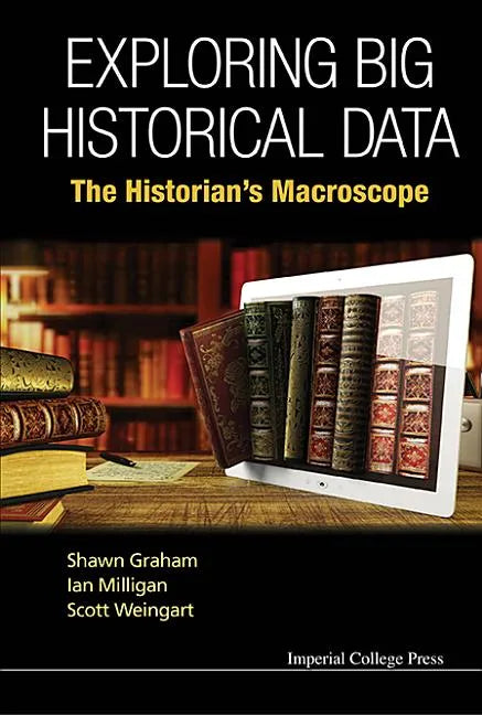 Exploring Big Historical Data: The Historian's Macroscope - Paperback