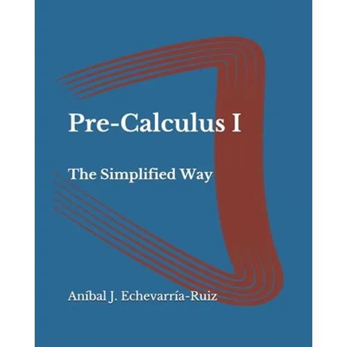 Pre-Calculus I: The Simplified Way - Paperback