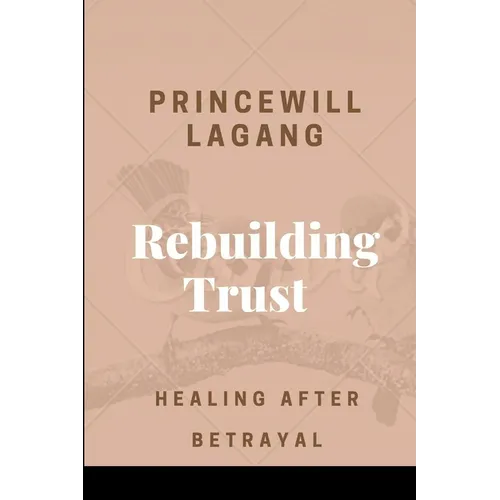 Rebuilding Trust: Healing After Betrayal - Paperback
