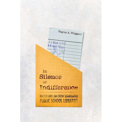 In Silence or Indifference: Racism and Jim Crow Segregated Public School Libraries - Paperback