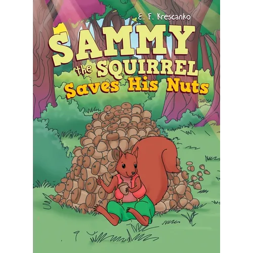 Sammy the Squirrel Saves His Nuts - Hardcover