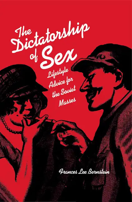 Dictatorship of Sex: Lifestyle Advice for the Soviet Masses - Paperback