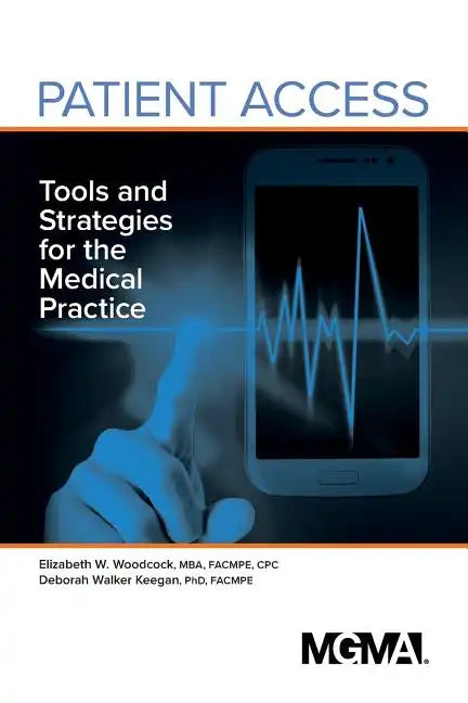 Patient Access: Tools and Strategies for the Medical Practice - Paperback