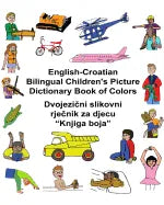 English-Croatian Bilingual Children's Picture Dictionary Book of Colors - Paperback
