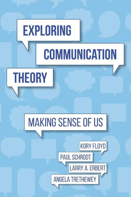 Exploring Communication Theory: Making Sense of Us - Paperback
